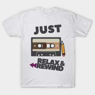 Just Relax and Rewind T-Shirt